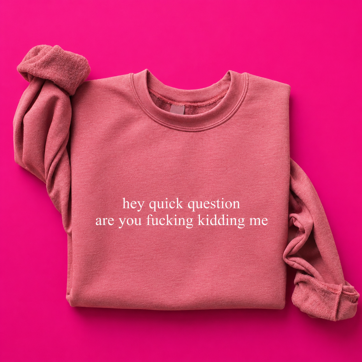 Hey Quick Question Sweatshirt