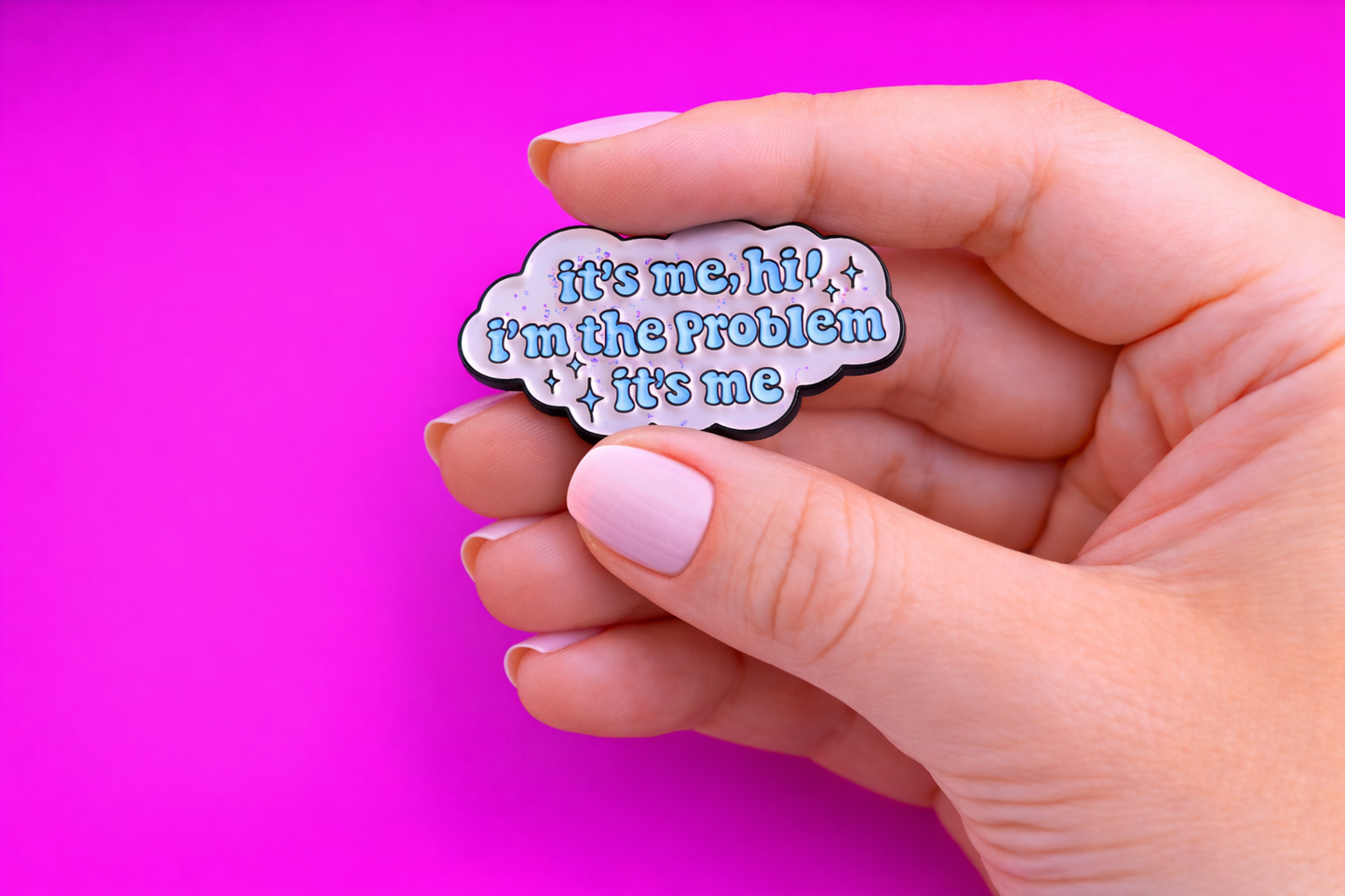 Its me Hi, I'm The Problem cute sarcastic, Funny enamel pin by Petty & Unhinged