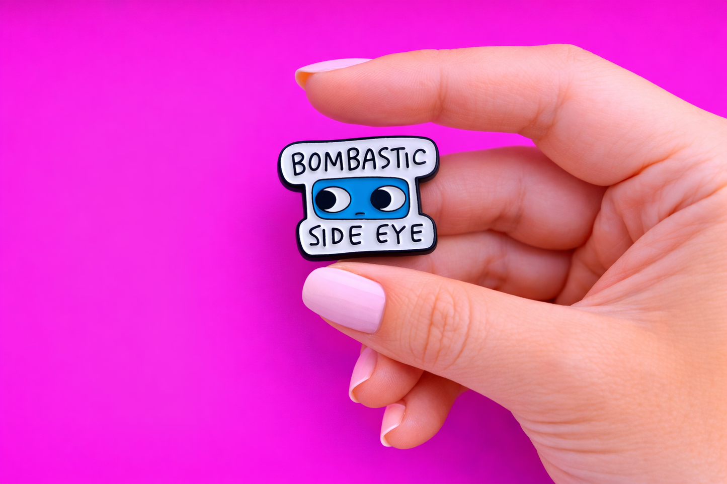 Bombastic Side eye sarcastic, Funny enamel pin by Petty & Unhinged
