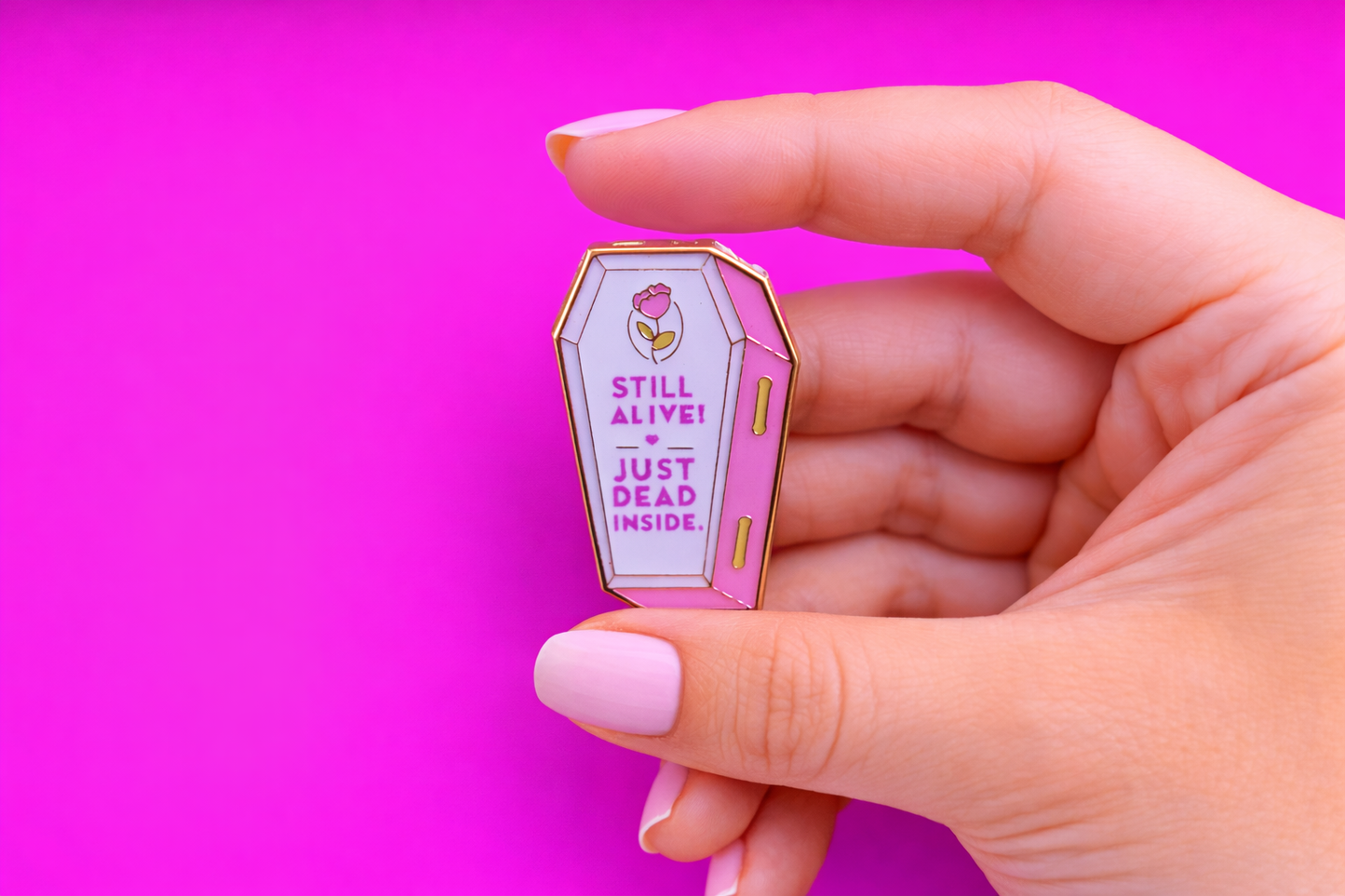 Still alive just dead inside sarcastic, Funny enamel pin by Petty & Unhinged