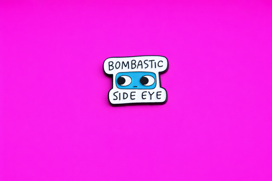 Bombastic Side eye sarcastic, Funny enamel pin by Petty & Unhinged
