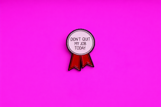 Didn't quit my job today sarcastic, Funny enamel pin by Petty & Unhinged
