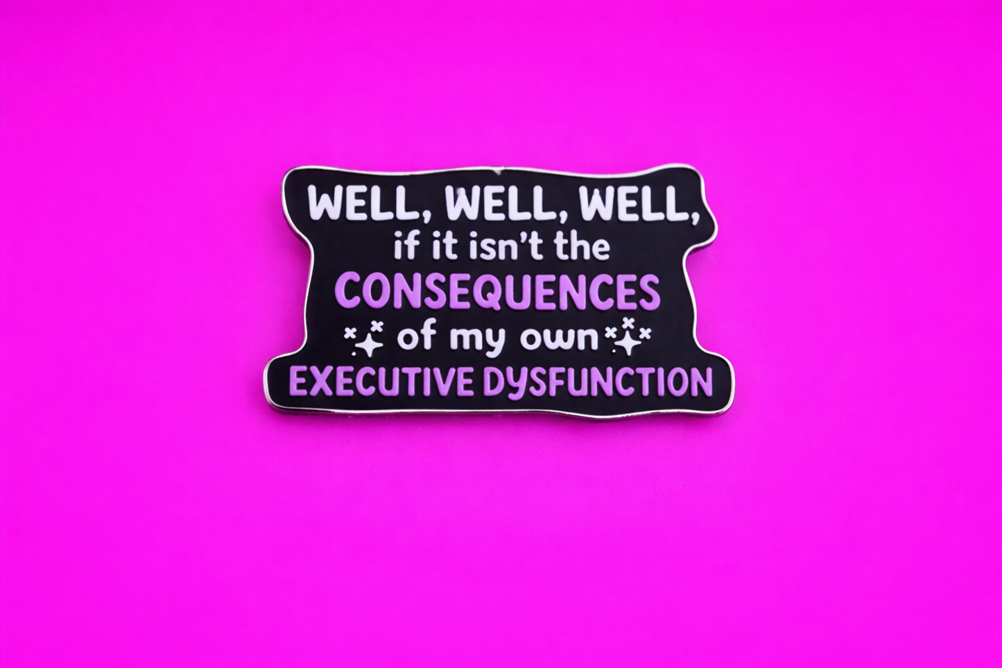 consequences of my executive dysfunction sarcastic, funny enamel pin by petty and unhinged 