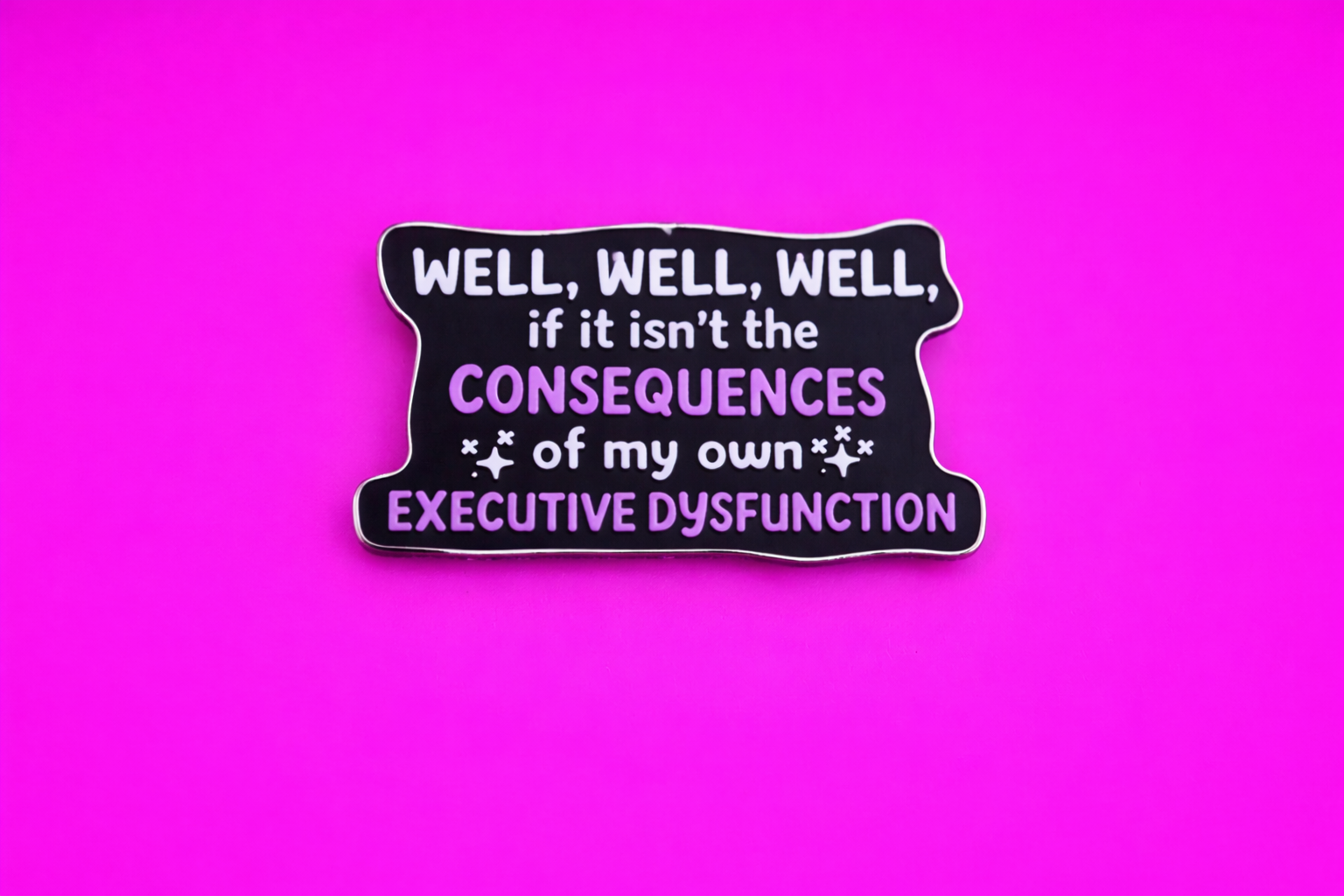 consequences of my executive dysfunction sarcastic, funny enamel pin by petty and unhinged 
