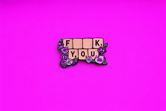Fuck you letters sarcastic enamel pin by Petty & Unhinged