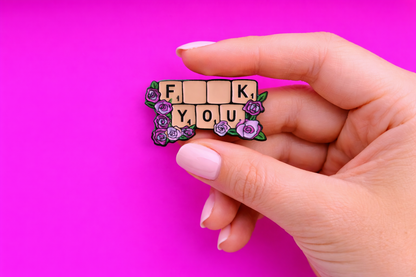 Fuck you letters sarcastic enamel pin by Petty & Unhinged
