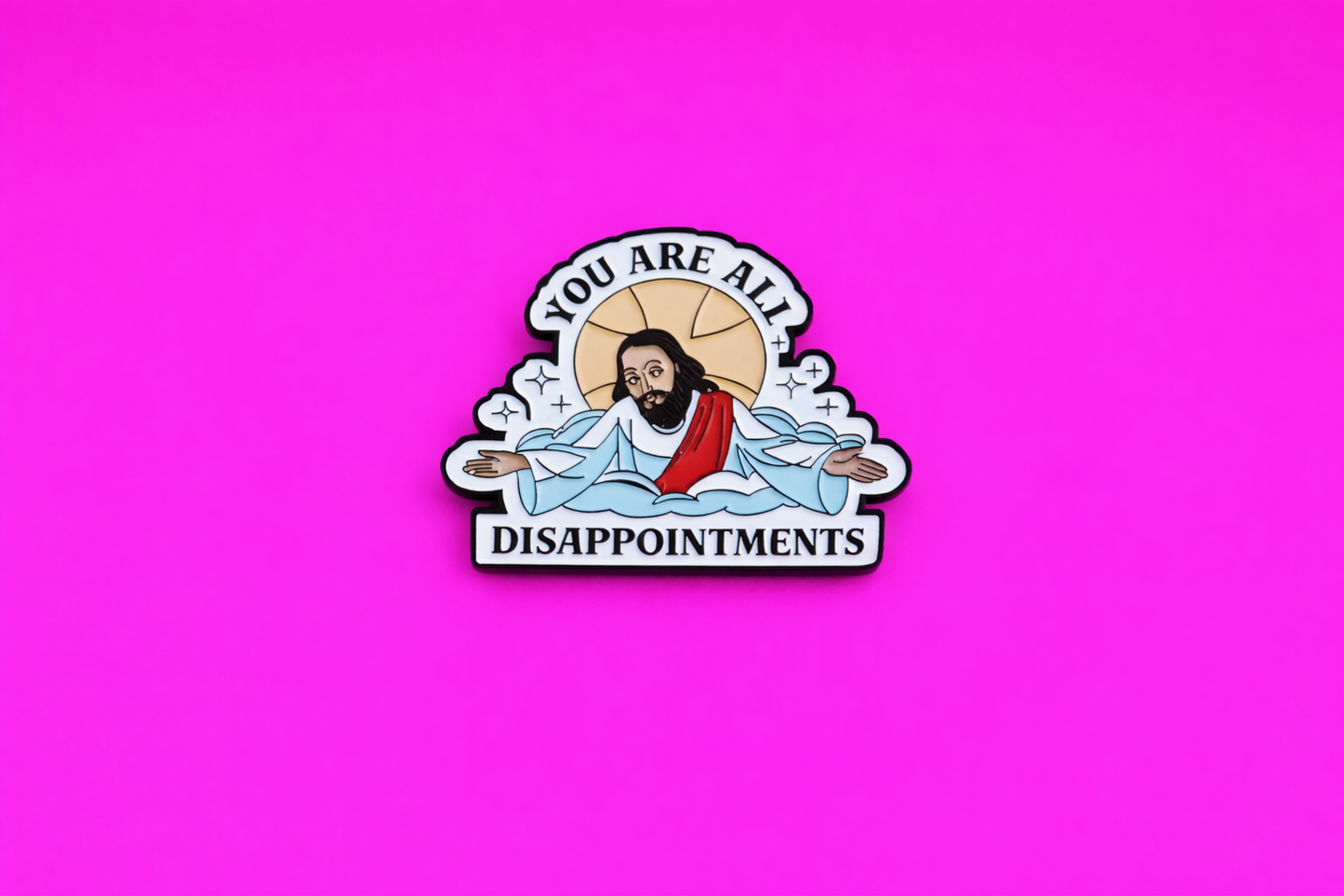 All disappointments jesus sarcastic enamel pin by Petty & Unhinged