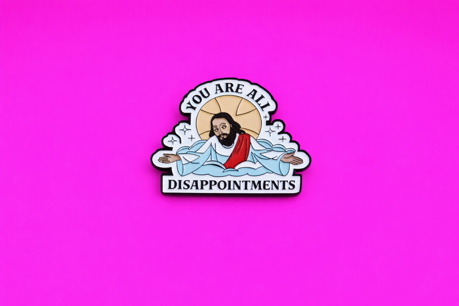All disappointments jesus sarcastic enamel pin by Petty & Unhinged