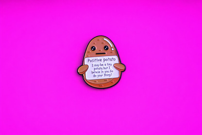Positive potato cute sarcastic, Funny enamel pin by Petty & Unhinged