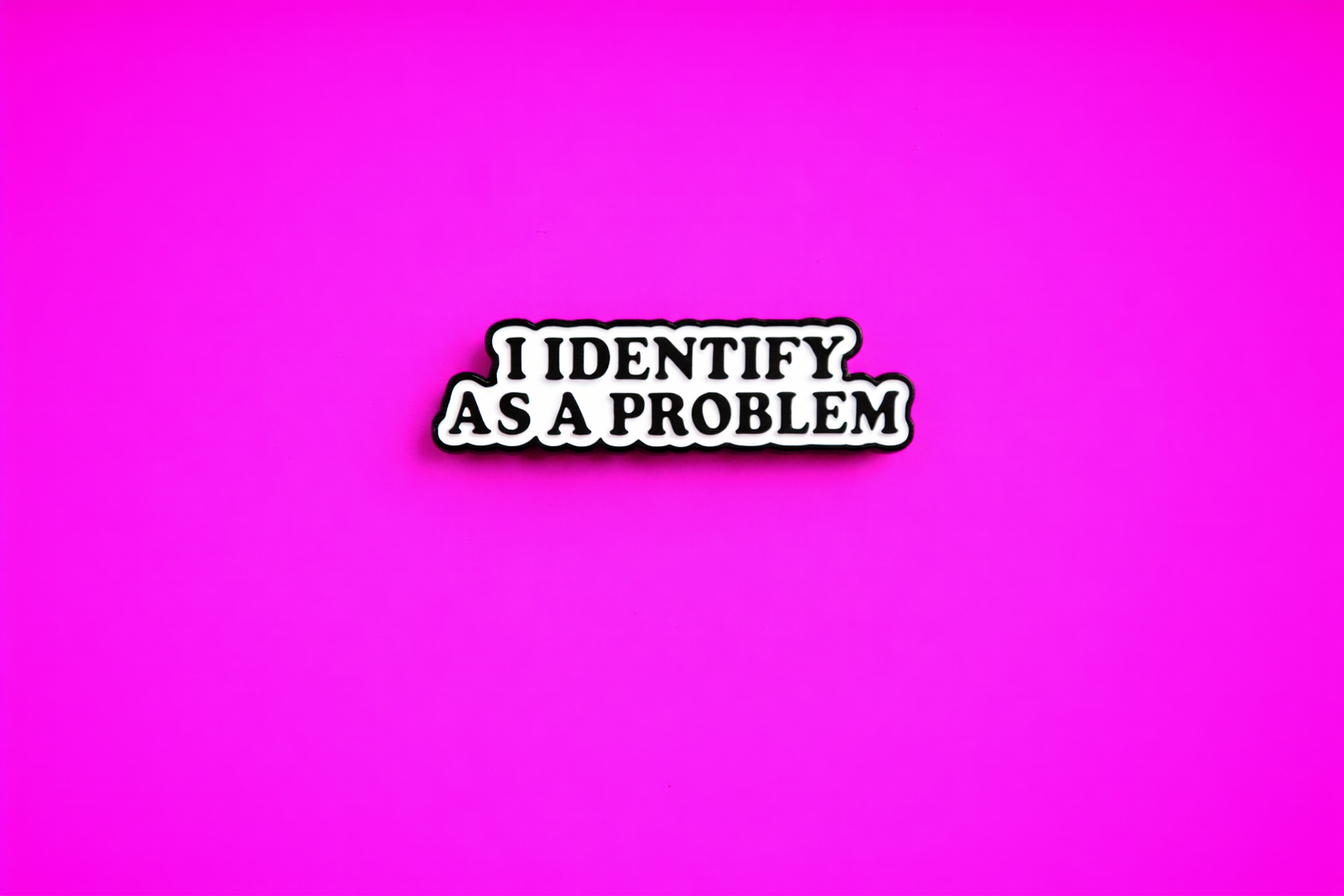 I identify as a problem Cute sarcastic, Funny enamel pin by Petty & Unhinged