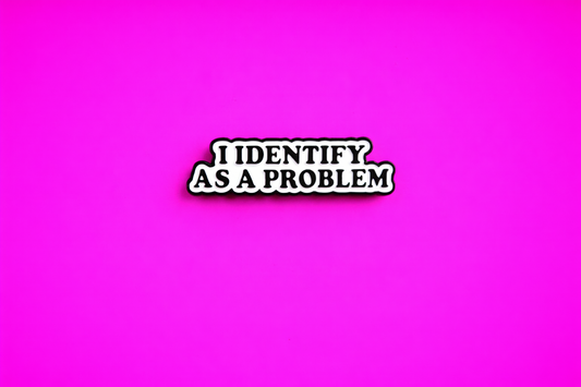 I identify as a problem Cute sarcastic, Funny enamel pin by Petty & Unhinged