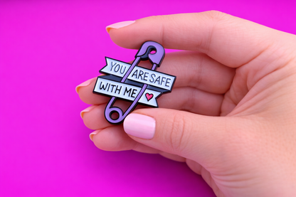 You are safe with me Cute sarcastic, Funny enamel pin by Petty & Unhinged