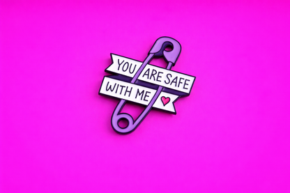You are safe with me Cute sarcastic, Funny enamel pin by Petty & Unhinged