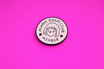 Always Tired cute funny sarcastic enamel pin by Petty & Unhinged
