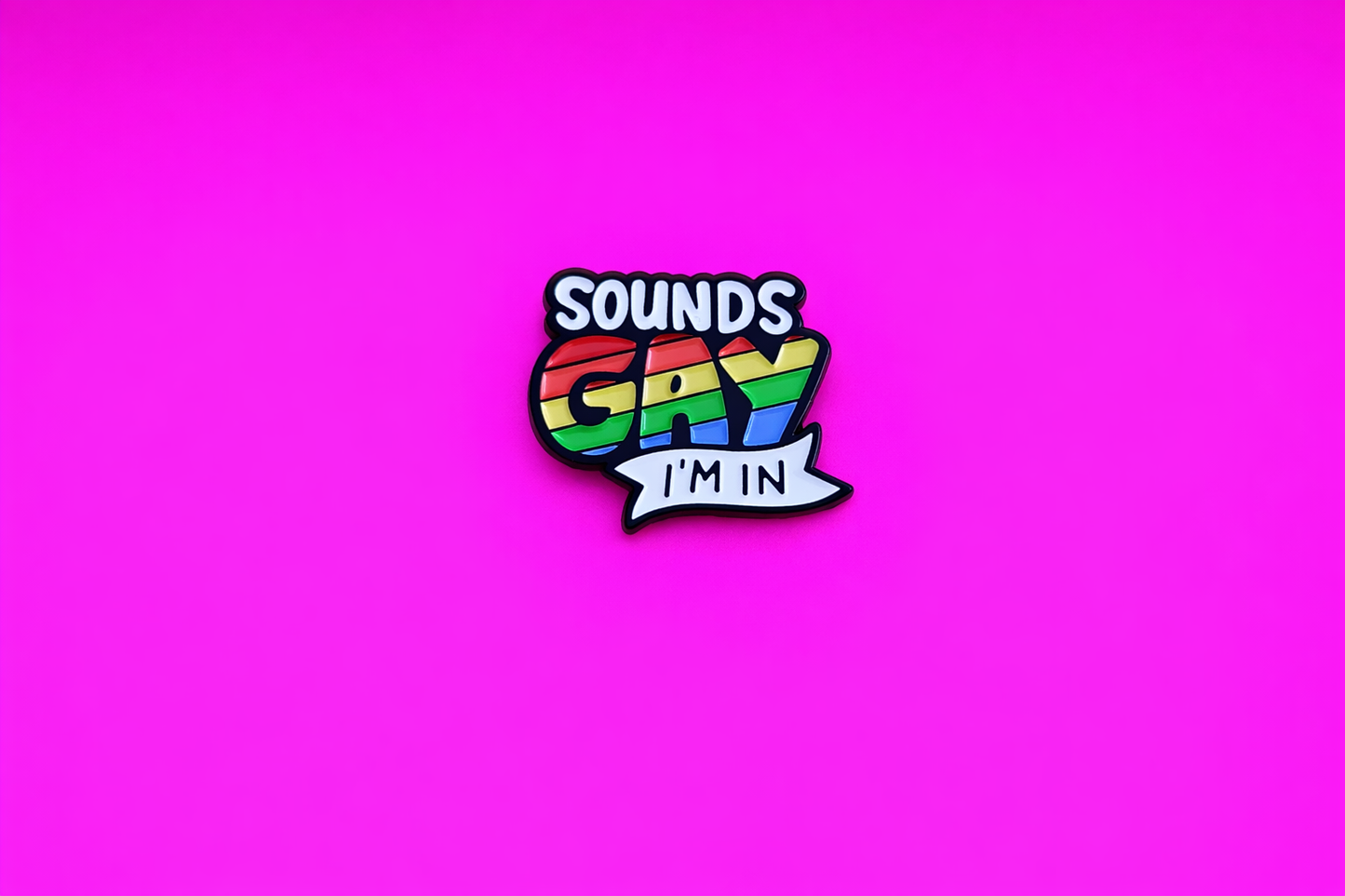 Gay pride LGBTQ sarcastic enamel pin by Petty & Unhinged