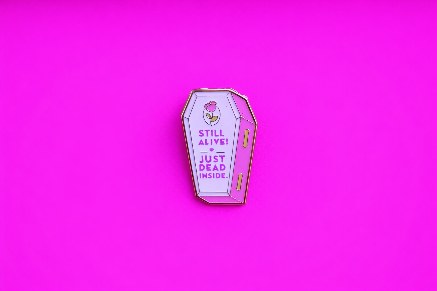 Still alive just dead inside  sarcastic, Funny enamel pin by Petty & Unhinged