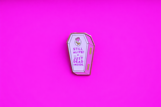Still alive just dead inside  sarcastic, Funny enamel pin by Petty & Unhinged