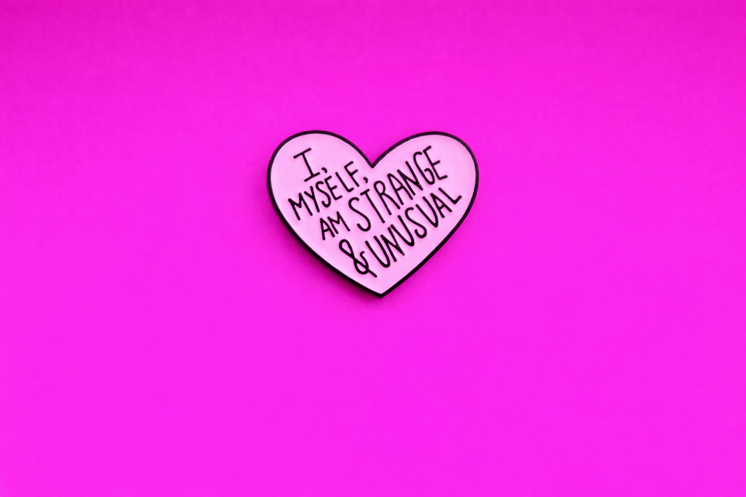 Strange and unusual sarcastic enamel pin by Petty & Unhinged