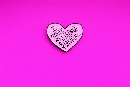 Strange and unusual sarcastic enamel pin by Petty & Unhinged