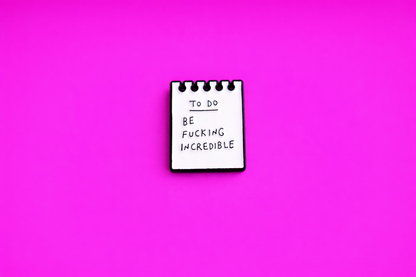 Be fucking incredible sarcastic enamel pin by Petty & Unhinged