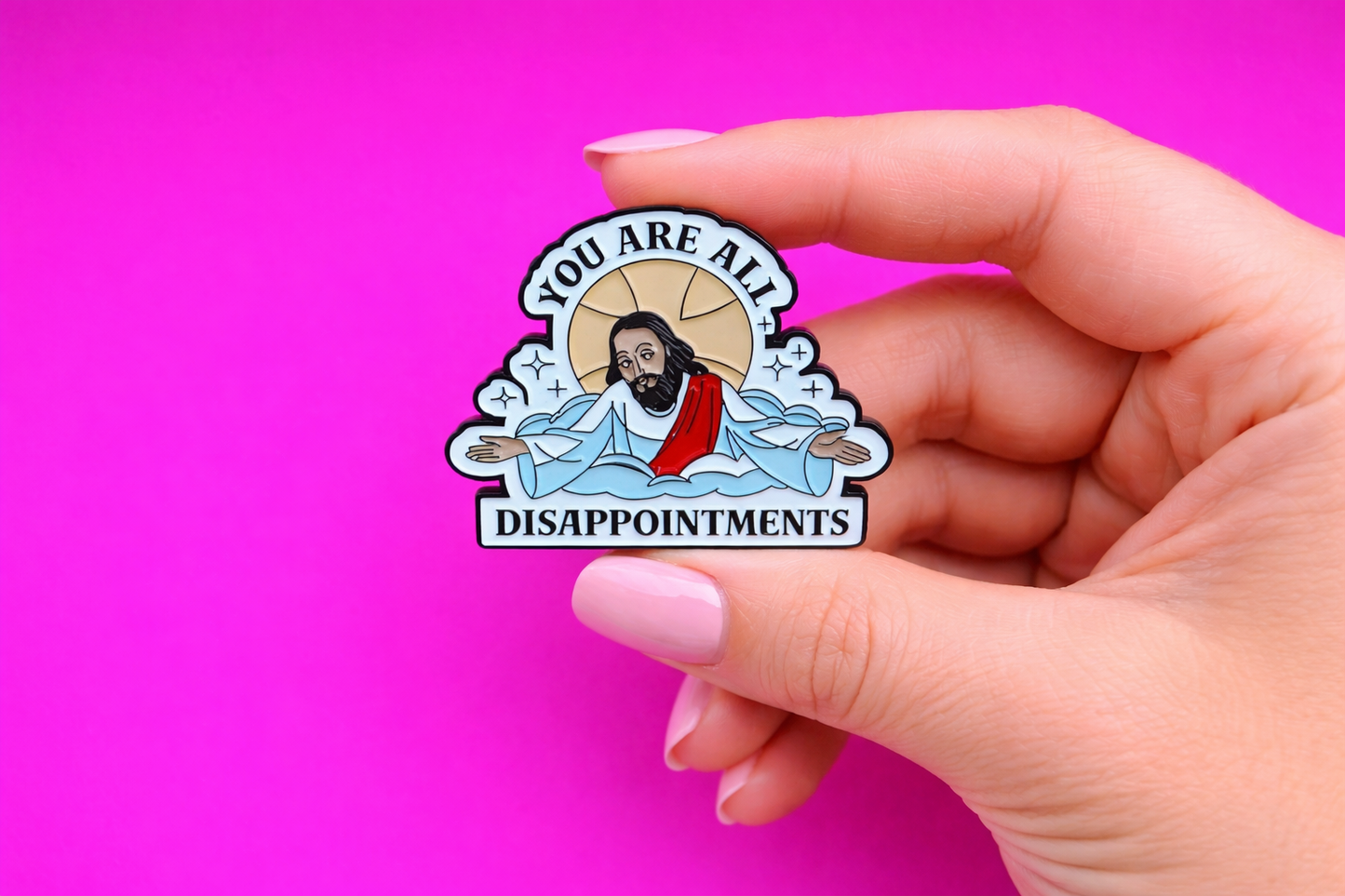 All  disappointments jesus sarcastic enamel pin by Petty & Unhinged