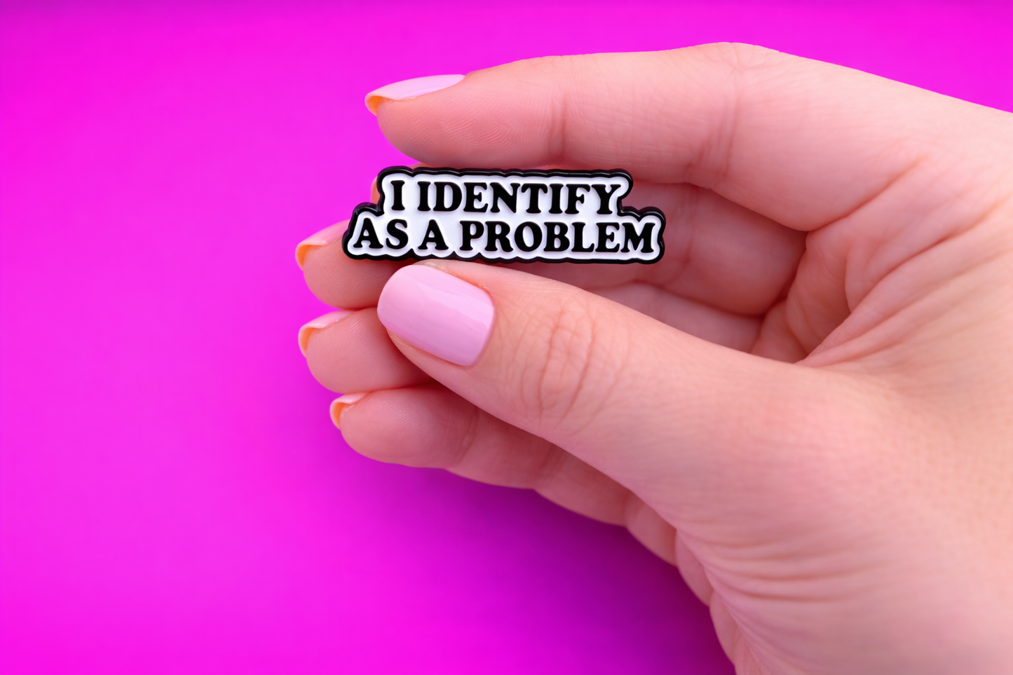 I identify as a problem Cute sarcastic, Funny enamel pin by Petty & Unhinged