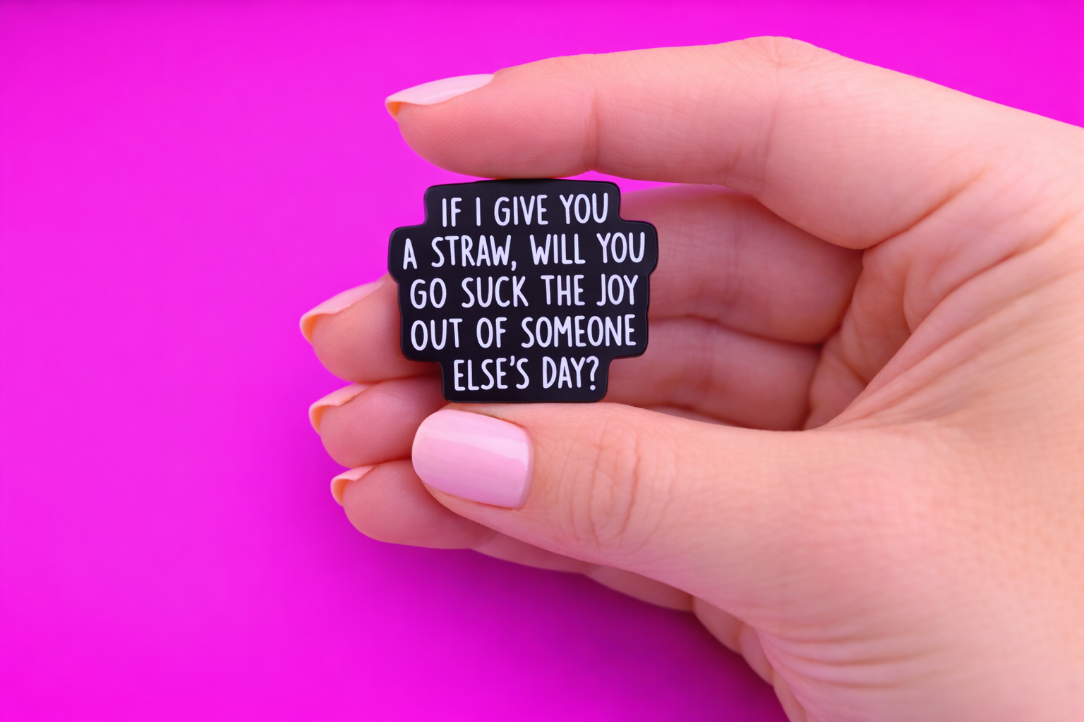 Suck the joy out of someone else  Cute sarcastic, Funny enamel pin by Petty & Unhinged